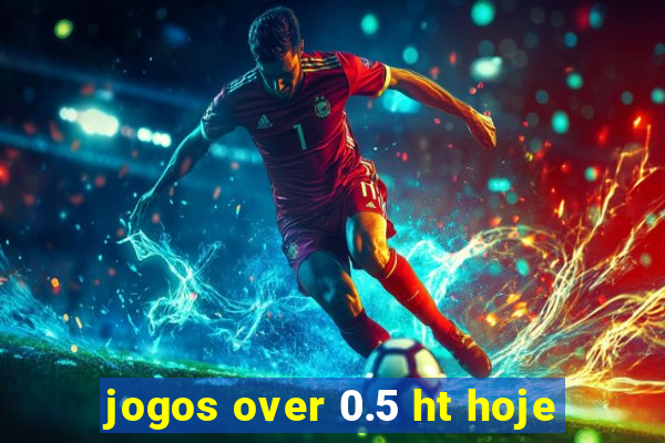 jogos over 0.5 ht hoje