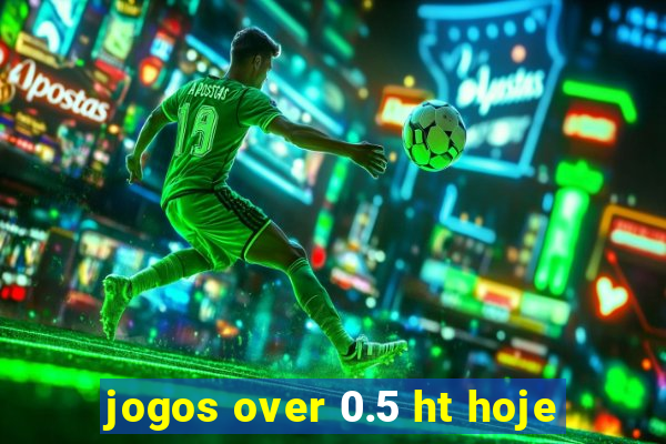 jogos over 0.5 ht hoje