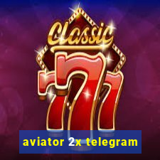 aviator 2x telegram