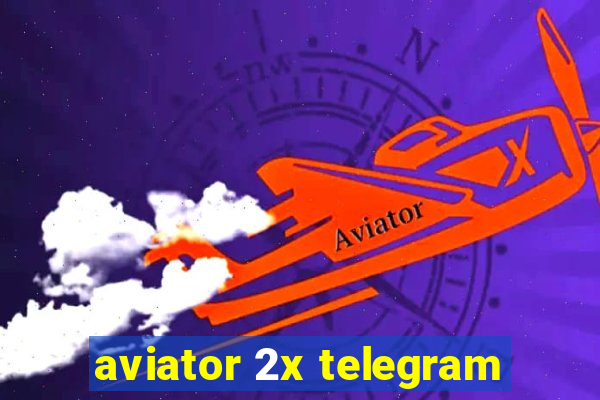 aviator 2x telegram