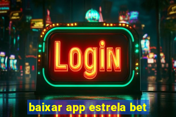 baixar app estrela bet