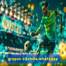 grupos cdzinha whatsapp