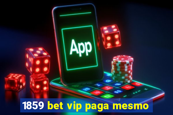 1859 bet vip paga mesmo