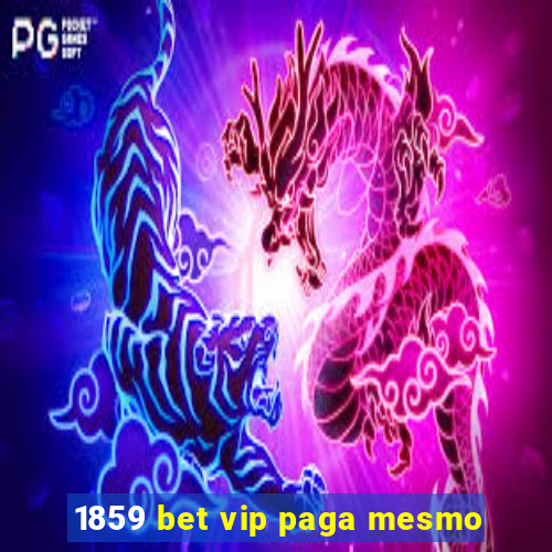 1859 bet vip paga mesmo