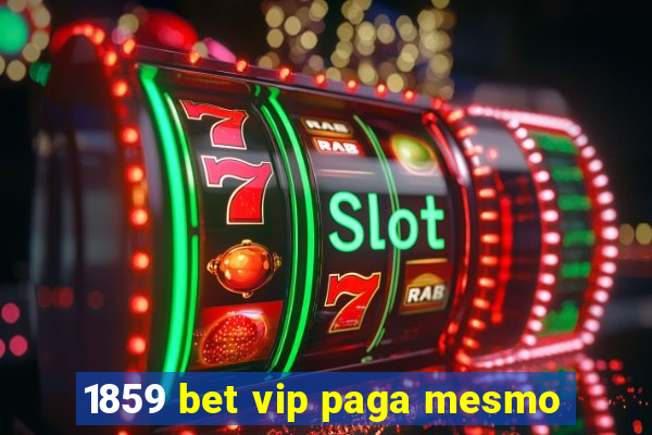 1859 bet vip paga mesmo