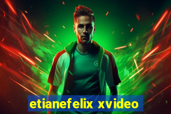 etianefelix xvideo