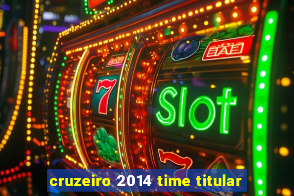 cruzeiro 2014 time titular