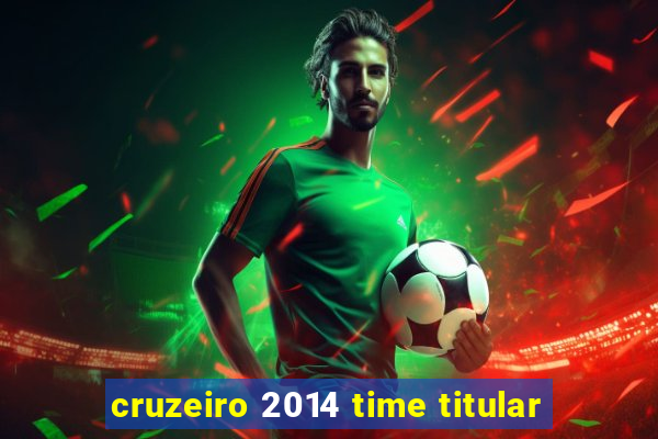 cruzeiro 2014 time titular