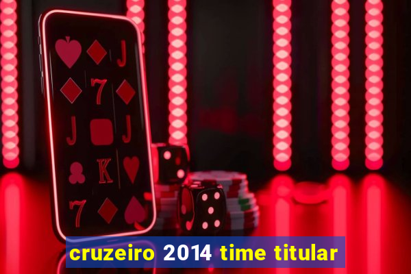 cruzeiro 2014 time titular