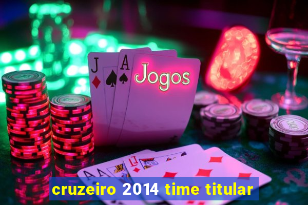 cruzeiro 2014 time titular