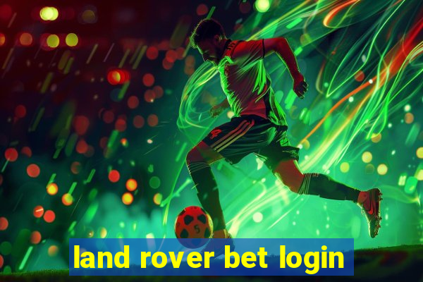 land rover bet login