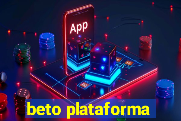 beto plataforma