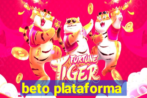 beto plataforma