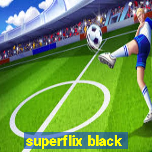 superflix black