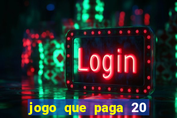 jogo que paga 20 reais para se cadastrar