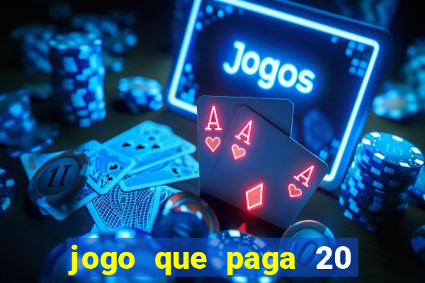 jogo que paga 20 reais para se cadastrar