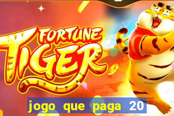 jogo que paga 20 reais para se cadastrar