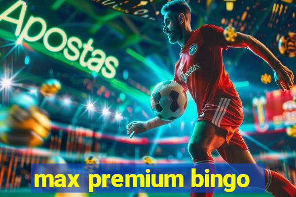 max premium bingo