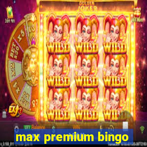 max premium bingo