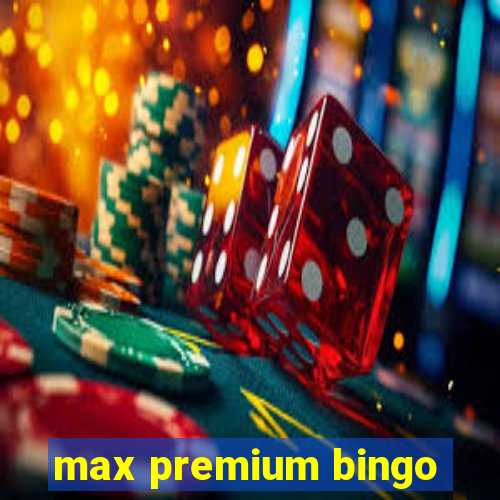 max premium bingo