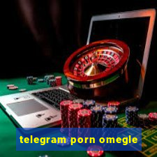 telegram porn omegle