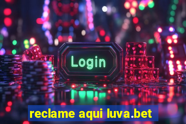 reclame aqui luva.bet