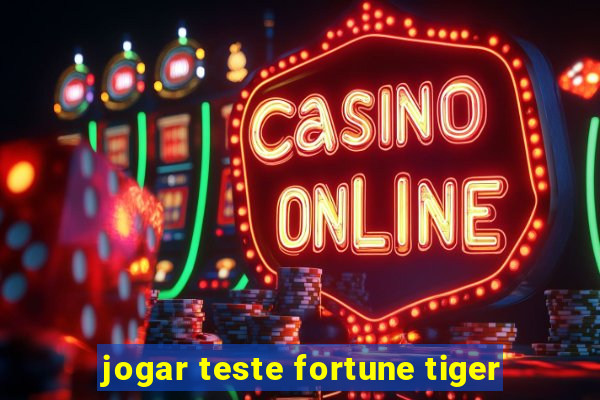 jogar teste fortune tiger