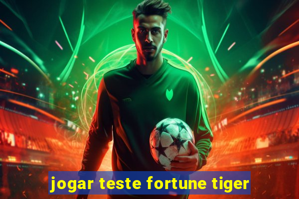 jogar teste fortune tiger