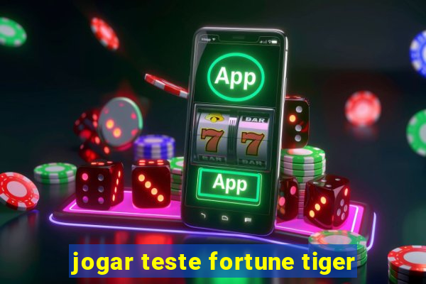 jogar teste fortune tiger