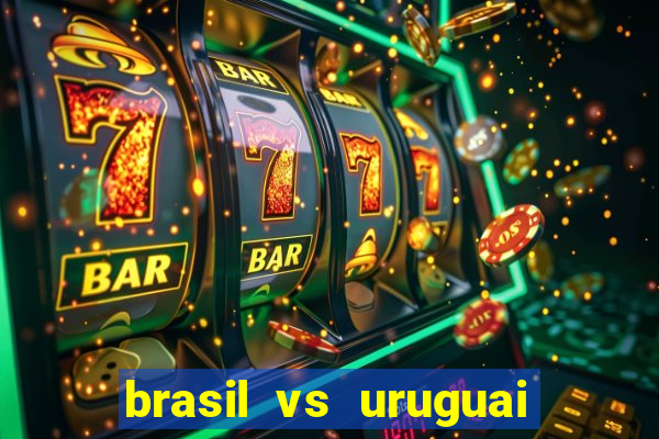 brasil vs uruguai ao vivo multicanais