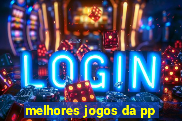 melhores jogos da pp