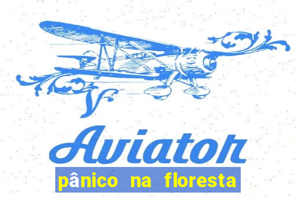 pânico na floresta 7 filme completo dublado mega filmes