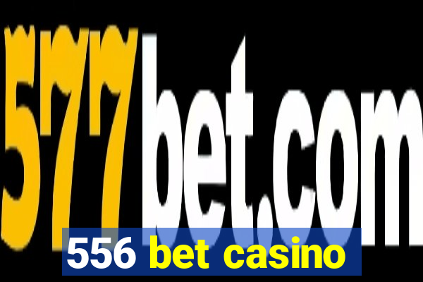 556 bet casino