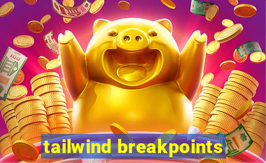 tailwind breakpoints