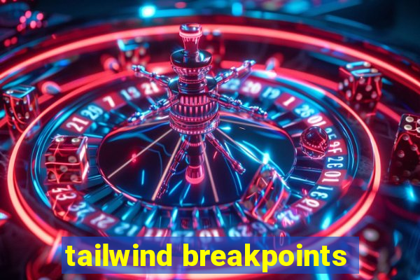 tailwind breakpoints