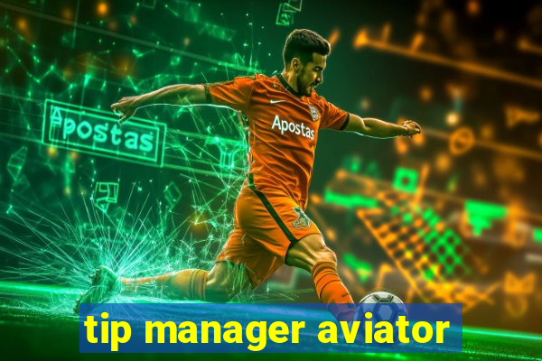 tip manager aviator