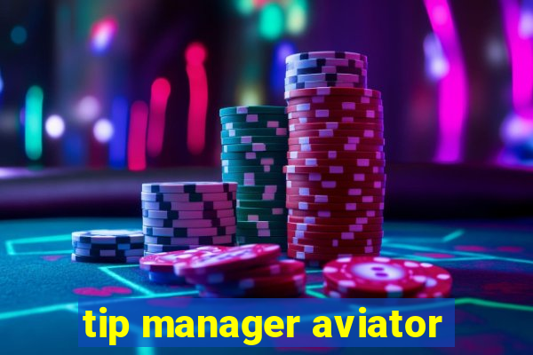 tip manager aviator