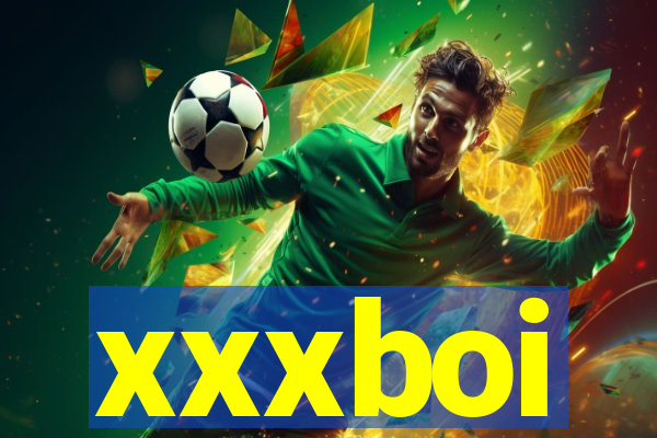 xxxboi