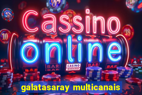 galatasaray multicanais