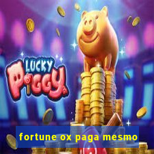 fortune ox paga mesmo