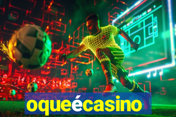 oqueécasino