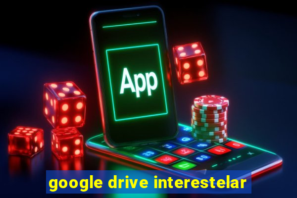 google drive interestelar