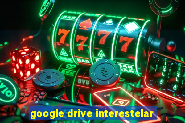 google drive interestelar