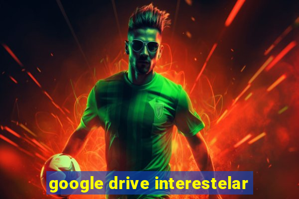 google drive interestelar