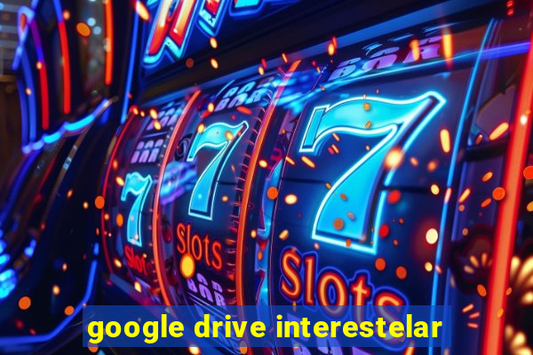 google drive interestelar