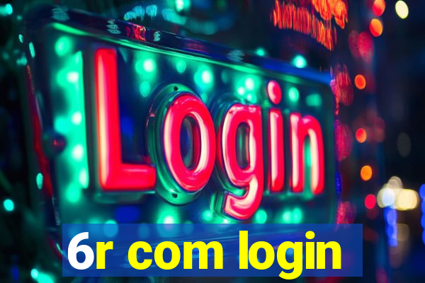 6r com login