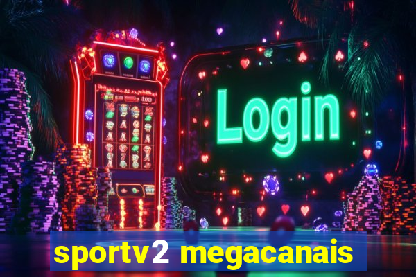 sportv2 megacanais