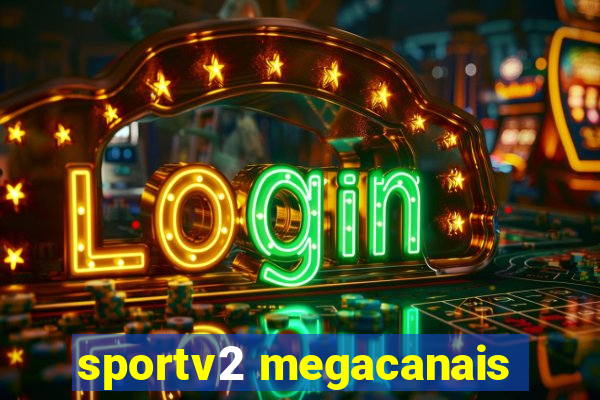 sportv2 megacanais