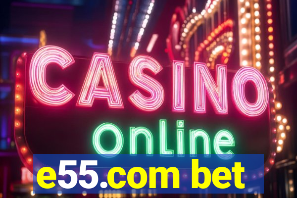 e55.com bet