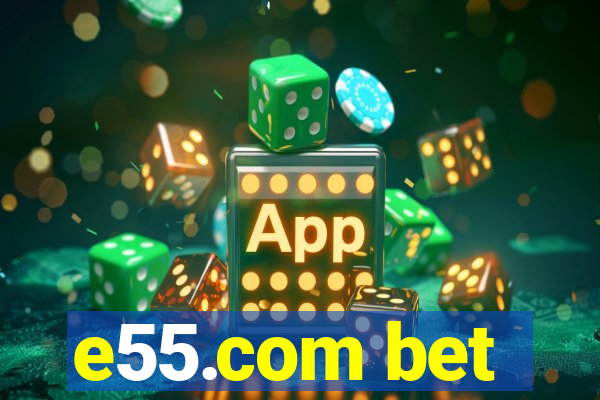 e55.com bet